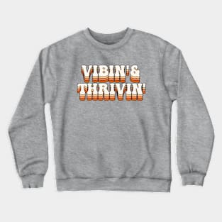 Vibin and thrivin Crewneck Sweatshirt